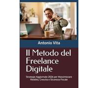 Il Metodo del Freelance Digitale: Strategie Aggiornate 2026 per Massimizzare Reddito, Crescita e Sicurezza Fiscale