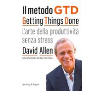 Il metodo GTD Getting Things Done. L'arte della produttività senza stress (Varia)