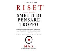 Il metodo RISET™: Smetti di pensare troppo: Il metodo pratico per interrompere l’overthinking, ridurre l’ansia e riprendere il controllo mentale