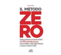 IL METODO ZERO: Come costruire un lavoro online nel 2025 partendo da zero, senza buttare soldi dalla finestra e senza rischiare truffe.