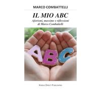 IL MIO ABC - Aforismi, massime e riflessioni di Marco Combattelli