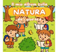 Il mio album sulla natura da colorare: Un libro per bambini su animali e piante da colorare (Libri da colorare)