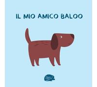 Il mio amico Baloo (Il riccio e i suoi amici animali)