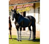 Il mio amico Cavallo (I miei amici Animali)