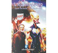 Il Mio Amico l'Ufo: Save the Duck - Save the World
