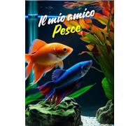 Il mio amico Pesce (I miei amici Animali)