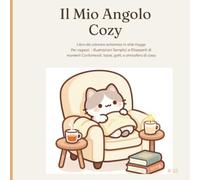 Il mio angolo Cozy: Libro da colorare antistress in stile Hygge .Per ragazzi: illustrazioni Semplici e Rilassanti di momenti Confortevoli , tazze, gatti e atmosfere di casa