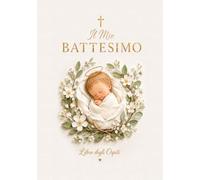 Il Mio Battesimo Libro degli Ospiti per Bambina o Bambino: Firme, Dediche, Foto e Ricordi con Splendide Pagine a Colori