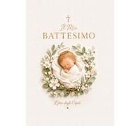 Il Mio Battesimo Libro degli Ospiti per Bambina o Bambino: Firme, Dediche, Foto e Ricordi con Splendide Pagine a Colori