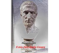 Il mio Caio Giulio Cesare