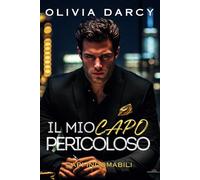 Il Mio Capo Pericoloso: Romance con un capo potente: Un gioco infuocato di ricatto e passione: 2 (Capi Indomabili)