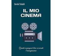 Il mio cinema: Quando si spengono le luci, si accende l’immaginazione