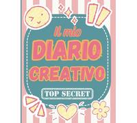 Il mio diario creativo top secret: un diario con tante attività per bambine e ragazze (Diari e agende)