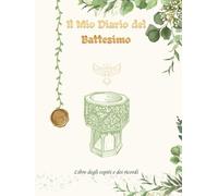 Il Mio Diario del Battesimo: Libro degli Ospiti e dei Ricordi per il Battesimo di un Bambino - Libro con Copertina Rigida con Spazio per Foto, Dediche, Messaggi e Firme di Familiari e Amici
