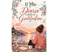 Il Mio Diario della Gratitudine: Diario Guidato Non Datato, Basato su Metodi Scientifici, per Ridurre lo Stress e Coltivare Positività . Con Esercizi ... Settimanali e Pensieri Ispirazionali +Bonus