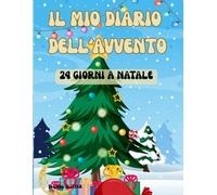 Il Mio Diario dell'Avvento: 24 Giorni A Natale
