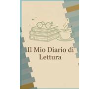 Il mio diario di lettura: Un’agenda per lettori appassionati: annota libri, pensieri e citazioni che ti hanno lasciato il segno.