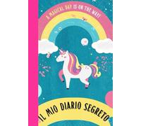 Il Mio Diario Segreto: Un magico diario degli unicorni con 300 pagine da scrivere e colorare