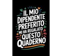 Il mio dipendente preferito mi ha regalato questo quaderno: Per momenti di risate in ufficio, quaderno con frase di battuta per il tuo collega o il tuo capo / formato A5 / per uomini e donne.