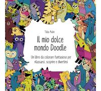 Il mio dolce mondo Doodle - Un libro da colorare fantasioso per rilassarsi, scoprire e divertirsi: Con disegni adorabili in stile doodle per bambini e bambine dai 4 anni in su