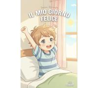 IL MIO GIORNO FELICE (Emozioni in cammino)