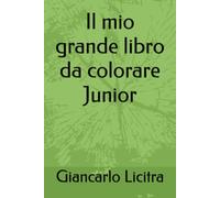 Il mio grande libro da colorare Junior