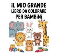 Il Mio Grande Libro da Colorare per Bambini: Disegni Semplici per Divertirsi e Creare