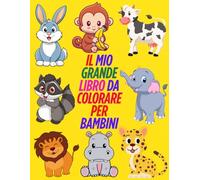 Il Mio Grande Libro da Colorare per Bambini: Divertimento a colori per piccoli artisti
