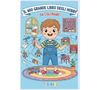 Il Mio Grande Libro degli Hobby: Da Colorare!