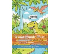 Il mio grande libro dei dinosauri da colorare: 3-4-5-6 anni