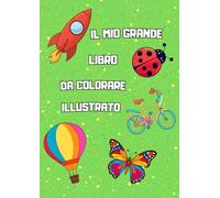 Il Mio Grande Libro Illustrato da Colorare per Bambini: 50 immagini semplici e divertenti da colorare per bambini di età da 1 a 6 anni