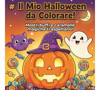Il Mio Halloween da Colorare: Zucche, Fantasmi e Mostri Buffi - libro per bambini: 30 Pagine a Linee Spesse per Bambini di 3, 4, 5 Anni