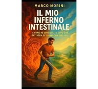 Il Mio Inferno Intestinale: E Come Ne Sono Uscito Dopo una Battaglia di 15 anni con SIBO-IBS