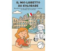 Il mio libretto da colorare: Raccolta di disegni dell'Italia da scoprire e colorare - per bambini dai 3 ai 10 anni