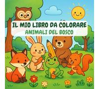 Il mio libro da colorare: animali del bosco