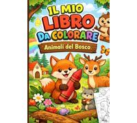 Il mio libro da colorare: Animali del bosco (Il Mondo da colorare)