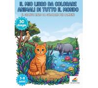 Il mio libro da colorare Animali di tutto il Mondo: Il Grande Libro per Bambini