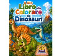 Il Mio Libro da Colorare dei Dinosauri per Bambini: 50 dinosauri facili e divertenti da colorare per bambini piccoli