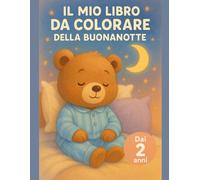 Il Mio Libro da Colorare della Buonanotte: Grande libro da colorare per bimbi piccoli: prime pagine semplici e grandi con scene dolci della ... I miei primi libri da colorare (Età 2+))