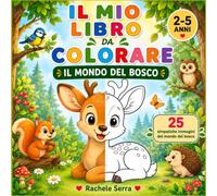 Il mio libro da colorare: Il mondo del bosco (Il mondo da colorare)
