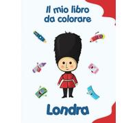 Il mio libro da colorare su Londra: Disegni da colorare di animali, paesaggi e personaggi. Bambini 4-8 anni