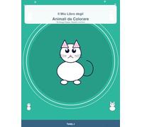 Il Mio Libro degli Animali da Colorare: 30 Disegni Kawaii per Bambini 4-8 Anni