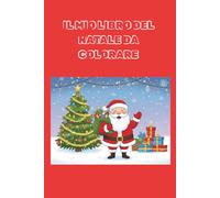 IL MIO LIBRO DEL NATALE DA COLORARE: PER BAMBINI 3-5 ANNI