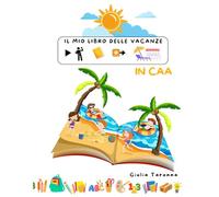 IL MIO LIBRO DELLE VACANZE IN CAA: Un quaderno operativo per l'estate in comunicazione aumentativa e alternativa