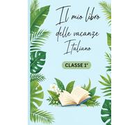 IL MIO LIBRO DELLE VACANZE , ITALIANO: CLASSE 1