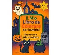 Il Mio Libro di Halloween da Colorare per Bambini: divertenti disegni con immagini facili da colorare per bambini da 2 a 10 anni: Disegni a tema Halloween con aggiunta di 6 Mandala alla fine del libro
