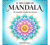 Il mio libro di Mandala: 45 mandala semplici da colorare