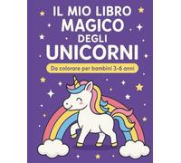 Il Mio Libro Magico degli Unicorni - Da Colorare per Bambini 3-6 Anni: 30 disegni da colorare per stimolare creatività e fantasia