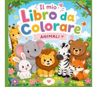 Il Mio Magico Libro da Colorare - Animali Carini: Un dolcissimo Coloring Book per bambini con tanti animali adorabili!
