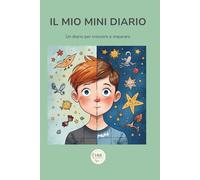 IL MIO MINI DIARIO: Un diario per crescere e imparare